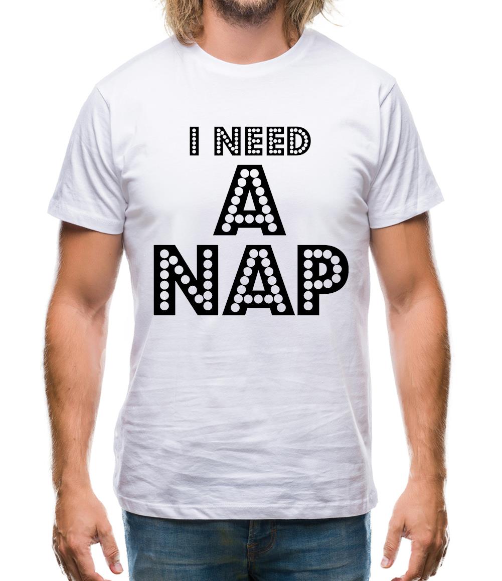 I need a Nap Mens T-Shirt