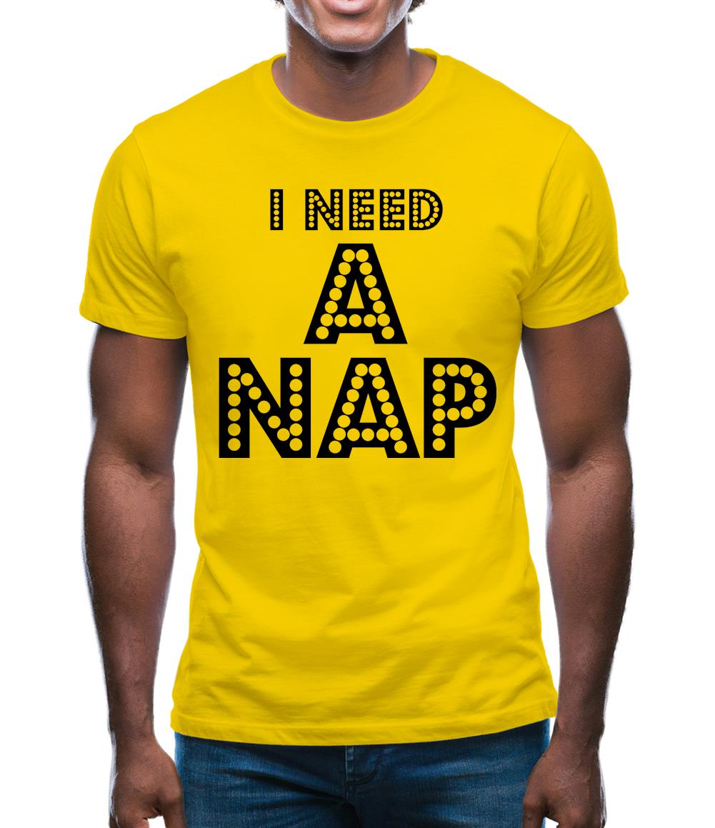 I need a Nap Mens T-Shirt