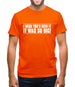 I Wish You'd Seen It. It Was So Big! Mens T-Shirt