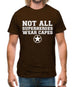 Not All Superheroes Wear Capes Mens T-Shirt