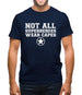 Not All Superheroes Wear Capes Mens T-Shirt