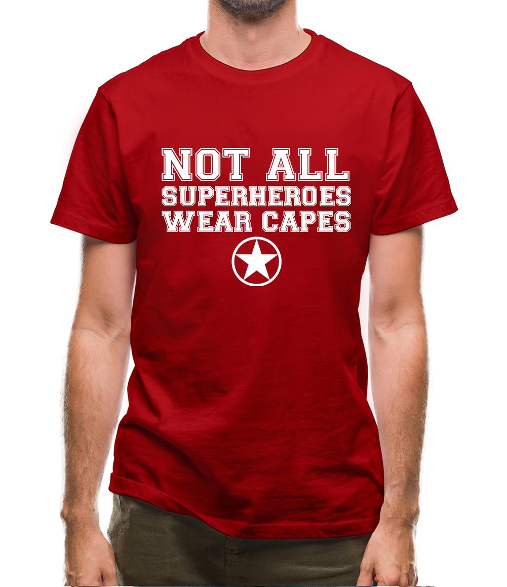 Not All Superheroes Wear Capes Mens T-Shirt