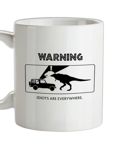 Warning Idiots Are Everywhere Ceramic Mug