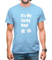 It's My Lucky Day Mens T-Shirt