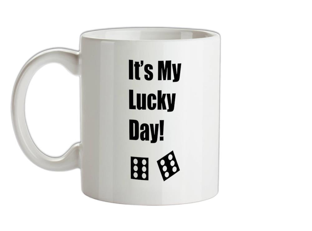 It's My Lucky Day Ceramic Mug