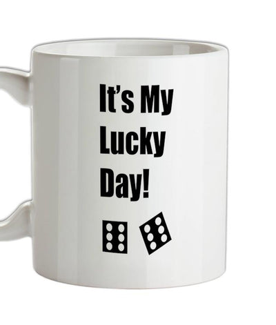 It's My Lucky Day Ceramic Mug