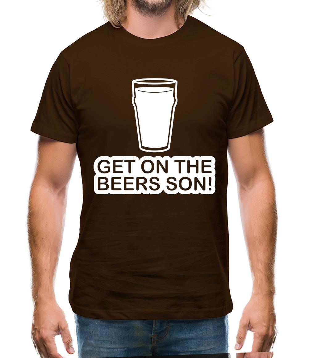 Get On The Beers Son! Mens T-Shirt