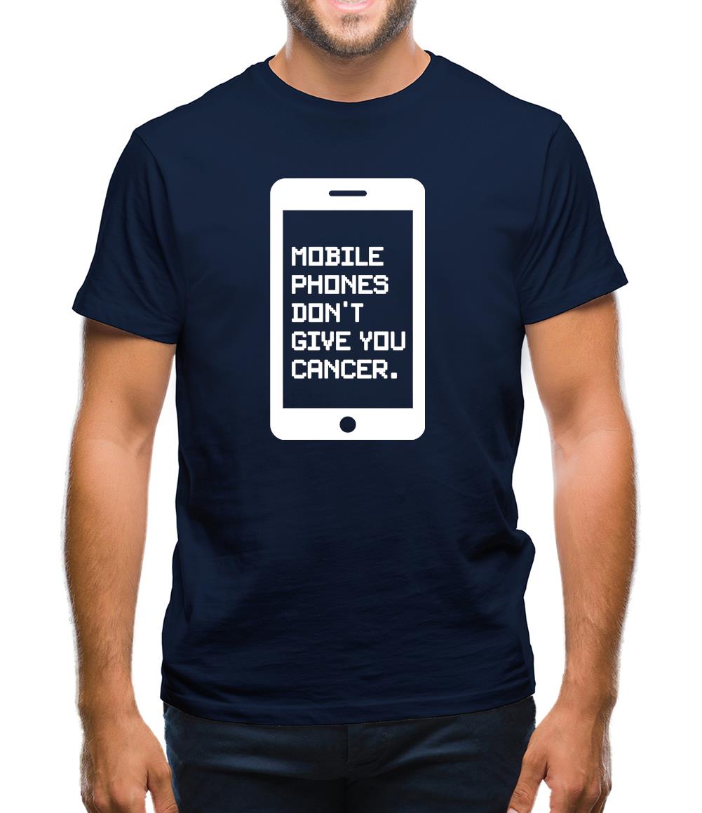 Mobile Phones Don't Give You Cancer Mens T-Shirt