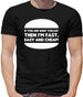 If You Are What You Eat Then I'm Fast Easy And Cheap Mens T-Shirt