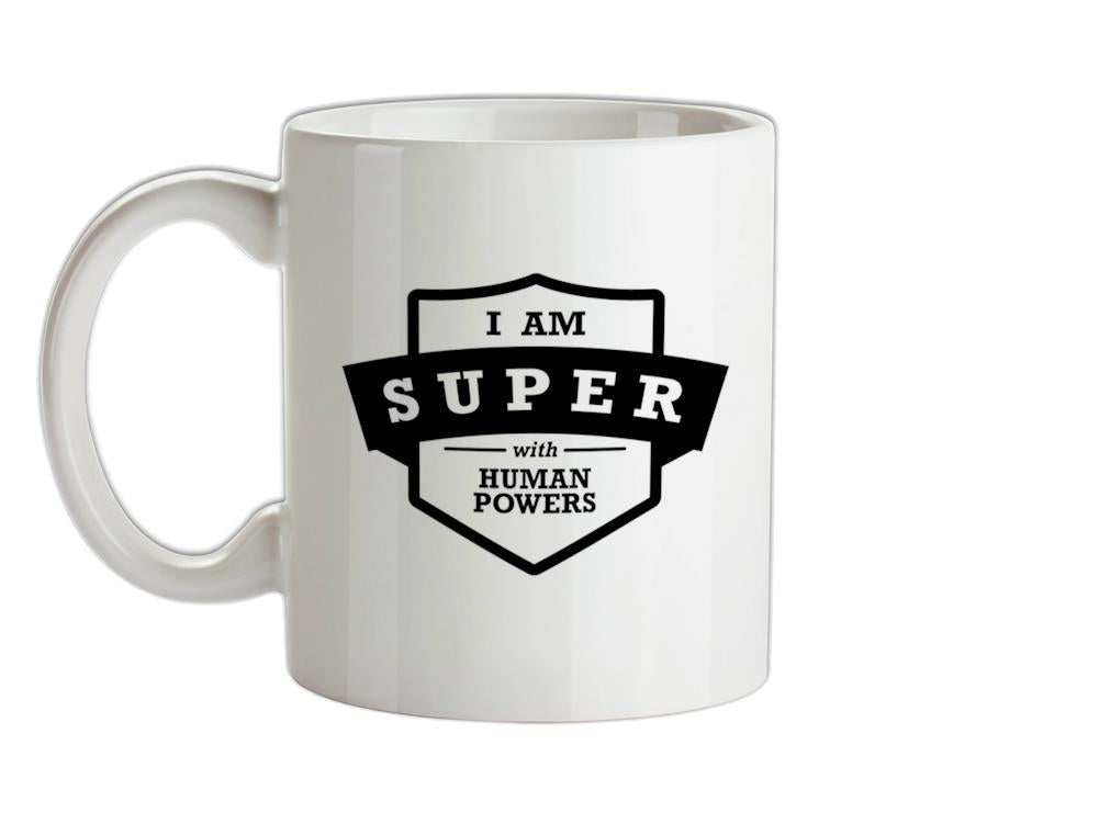 I Am Super With Human Powers Ceramic Mug