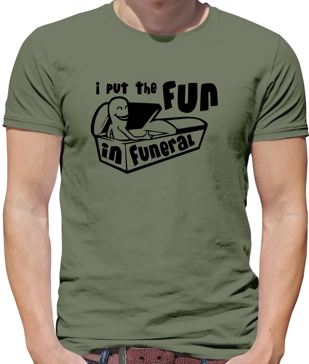 I Put The Fun In Funeral Mens T-Shirt