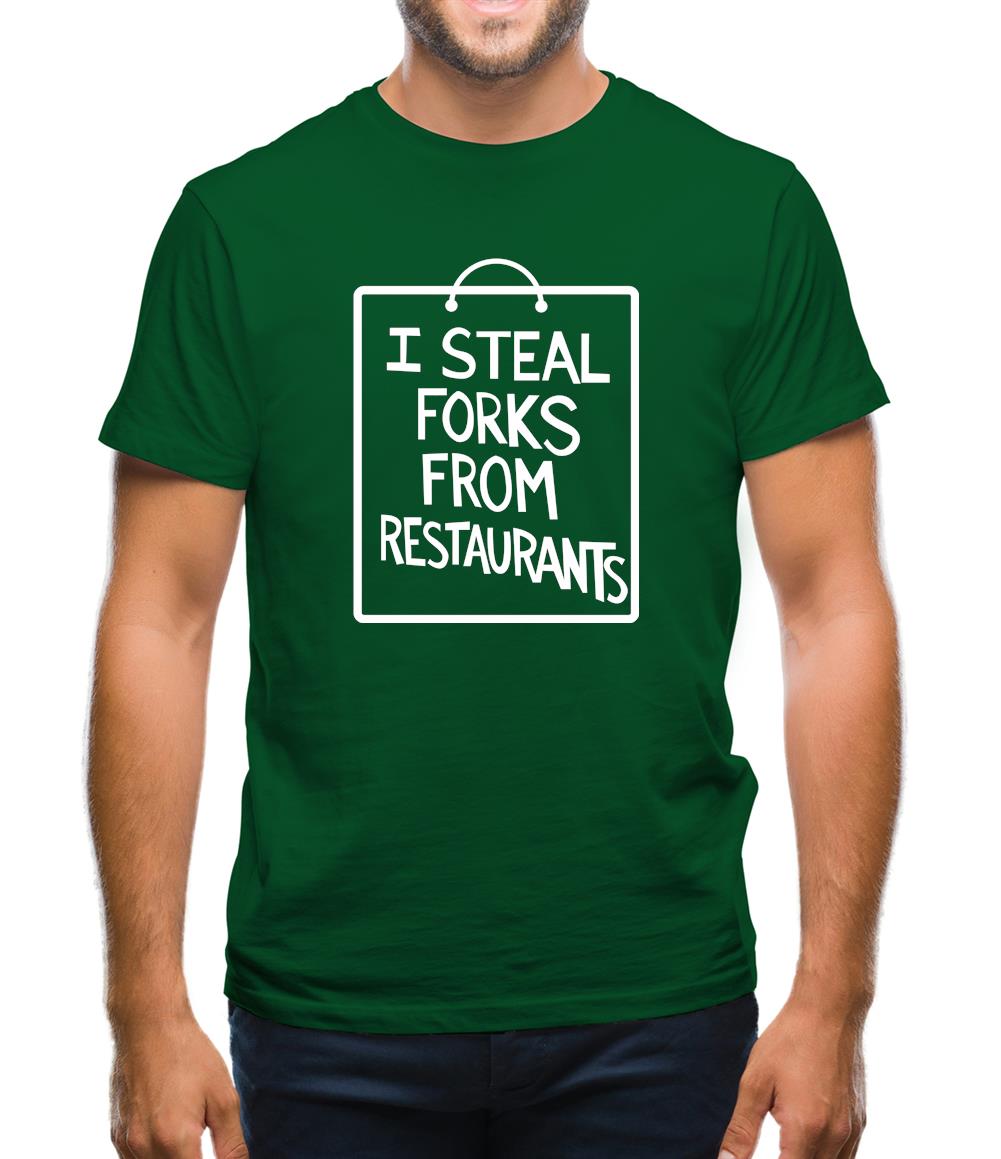 I Steal Forks From Restaurants Mens T-Shirt