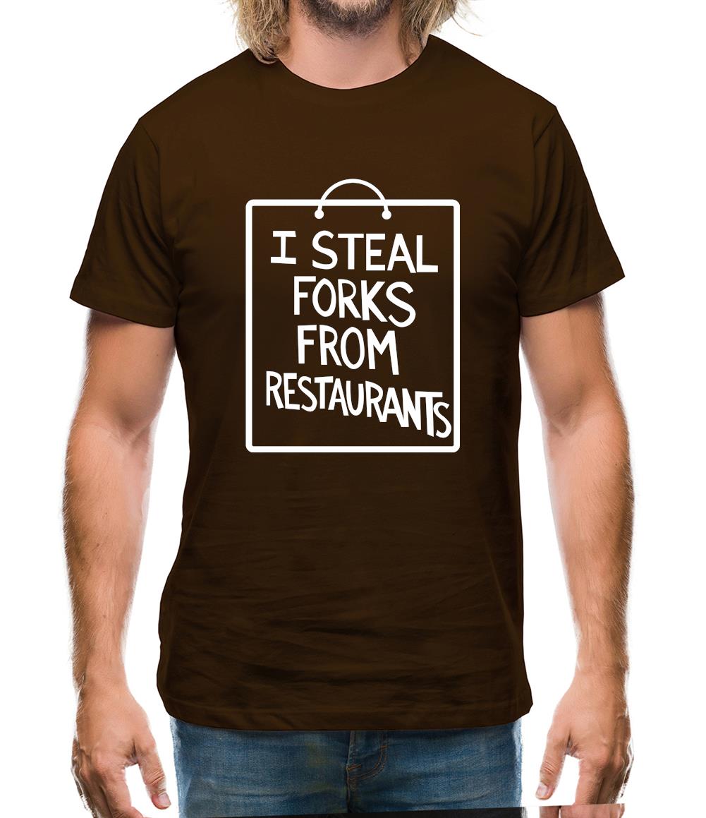 I Steal Forks From Restaurants Mens T-Shirt