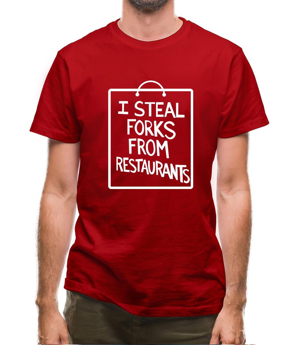 I Steal Forks From Restaurants Mens T-Shirt