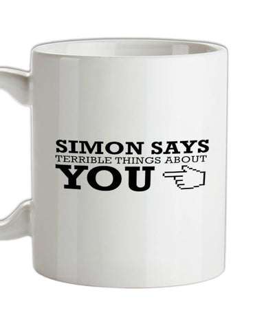 Simon says terrible things about you Ceramic Mug