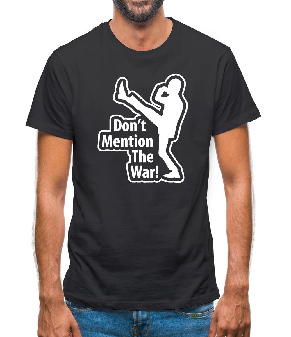 Don't Mention The War Mens T-Shirt