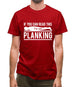 If You Can Read This I'm Not Planking Mens T-Shirt