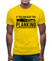 If You Can Read This I'm Not Planking Mens T-Shirt