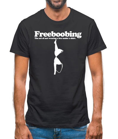 Freeboobing The Act Of Not Wearing A Bra Under A Shirt Mens T-Shirt