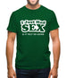 I Just Had Sex And It Felt So Good Mens T-Shirt