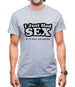 I Just Had Sex And It Felt So Good Mens T-Shirt