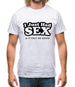 I Just Had Sex And It Felt So Good Mens T-Shirt