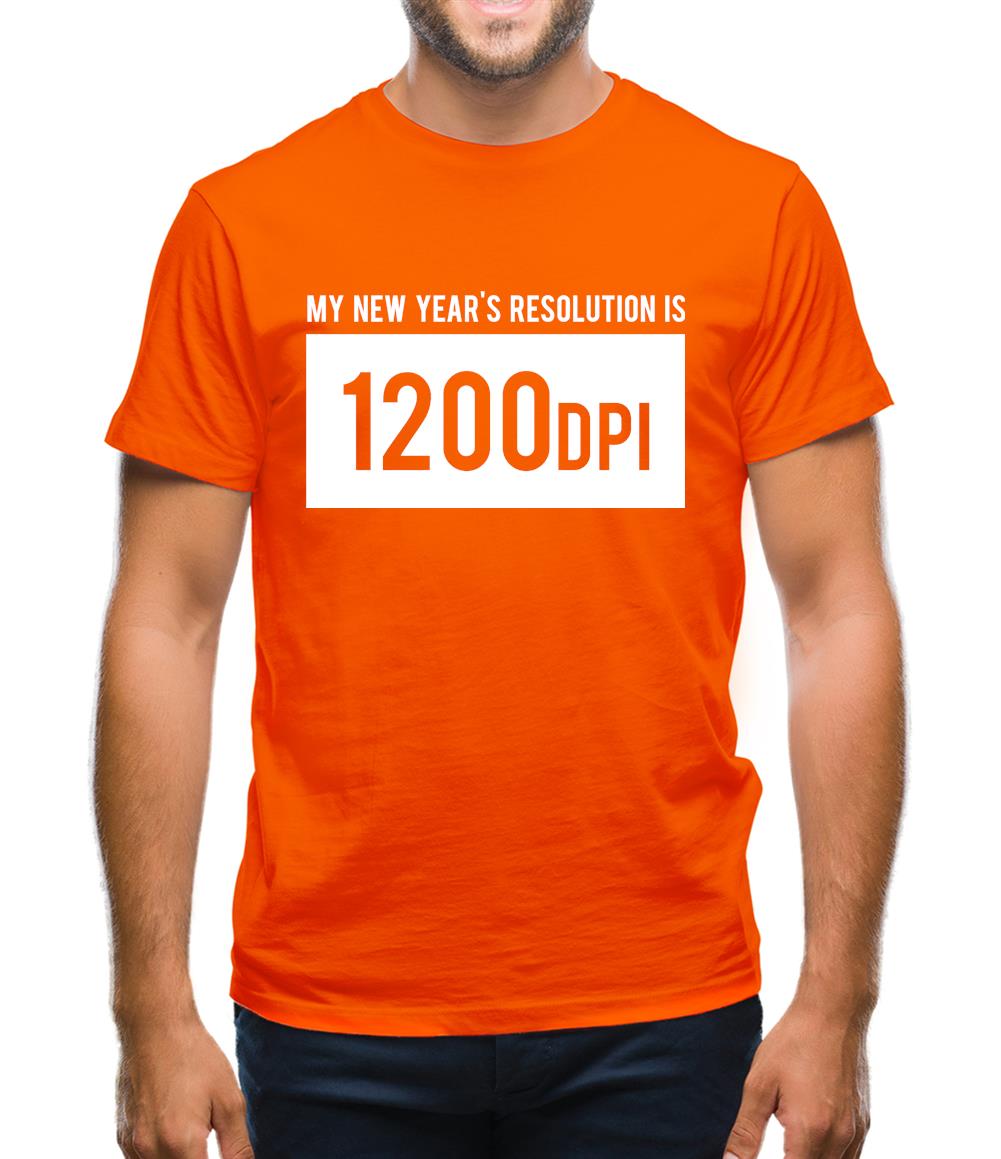 My New Year's Resolution Is 1200dpi Mens T-Shirt