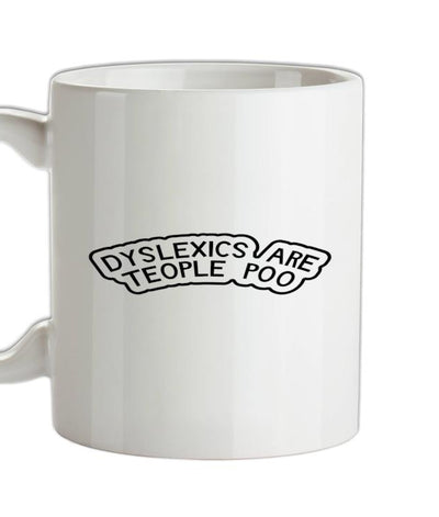 Dyslexics Are Teople Poo Ceramic Mug
