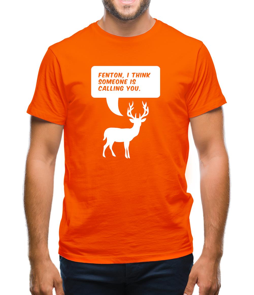 Fenton, I Think Someone Is Calling You Mens T-Shirt
