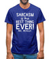 Sarcasm Is The Best Thing Ever Mens T-Shirt