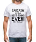 Sarcasm Is The Best Thing Ever Mens T-Shirt