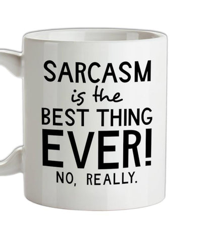 Sarcasm Is The Best Thing Ever Ceramic Mug