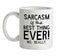 Sarcasm Is The Best Thing Ever Ceramic Mug