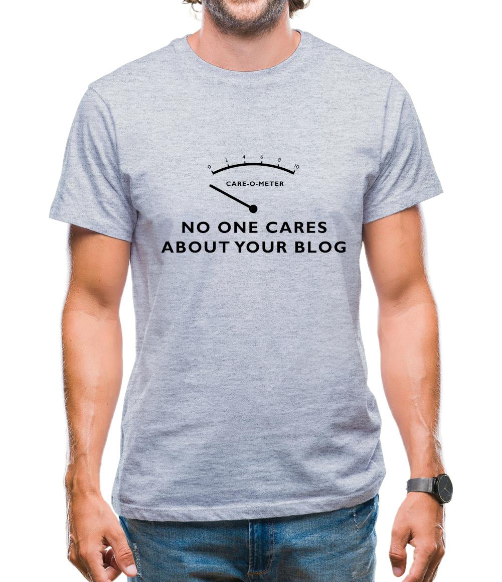 No One Cares About Your Blog Mens T-Shirt