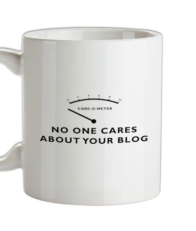 No One Cares About Your Blog Ceramic Mug
