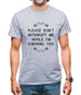 Please Don't Interrupt Me While I'm Ignoring You Mens T-Shirt
