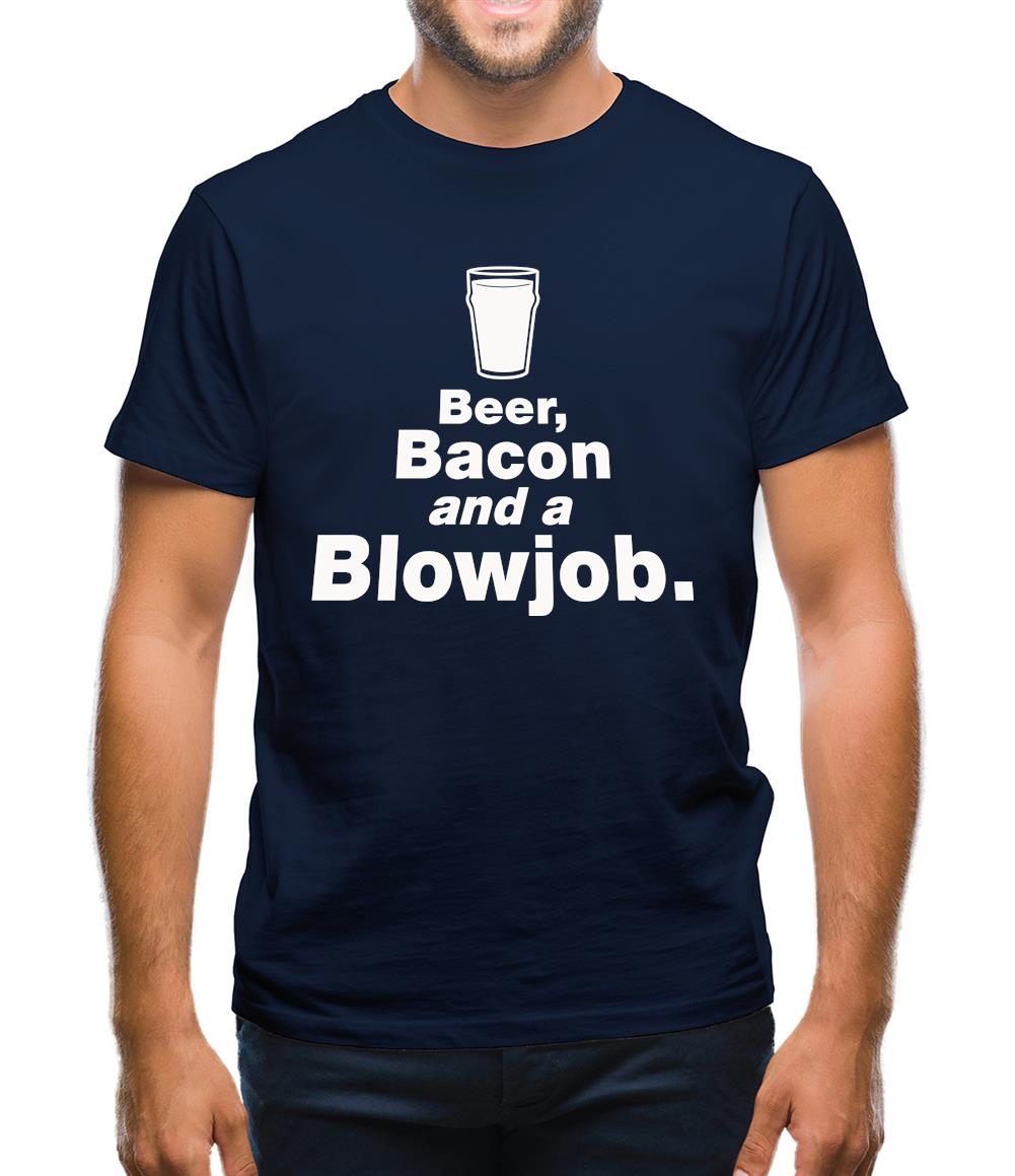 Beer Bacon And A Blowjob Mens T-Shirt