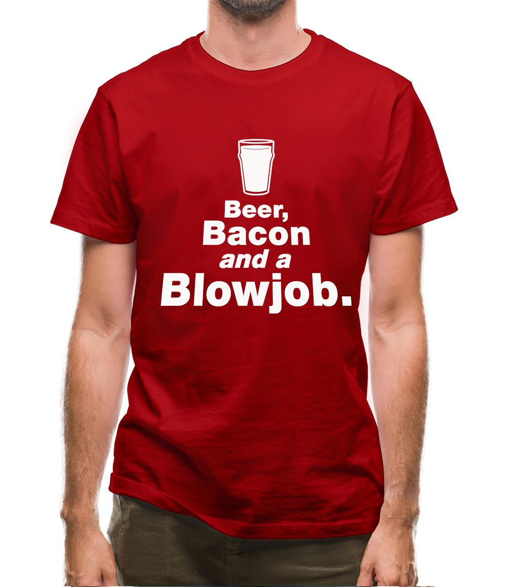 Beer Bacon And A Blowjob Mens T-Shirt