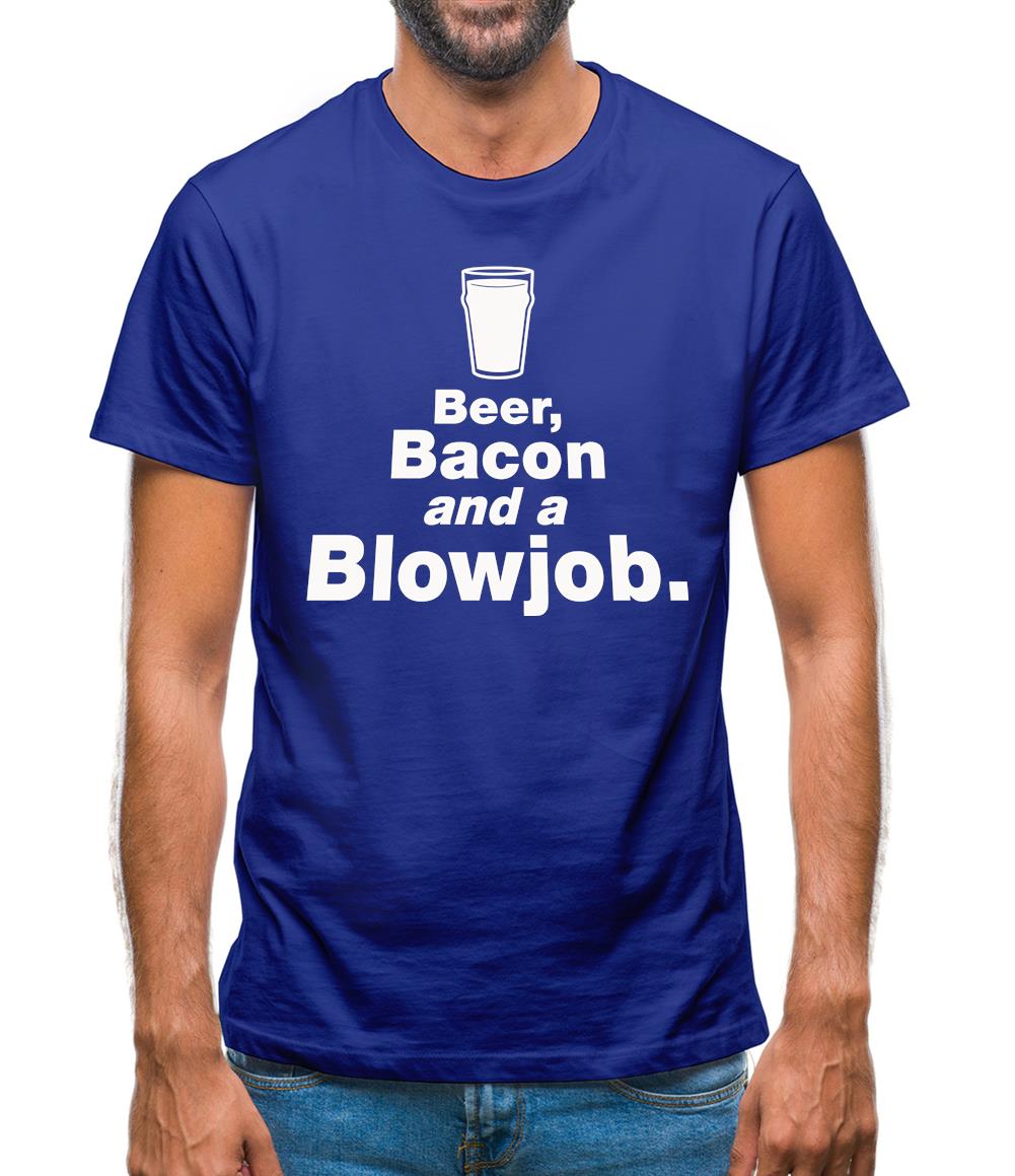 Beer Bacon And A Blowjob Mens T-Shirt