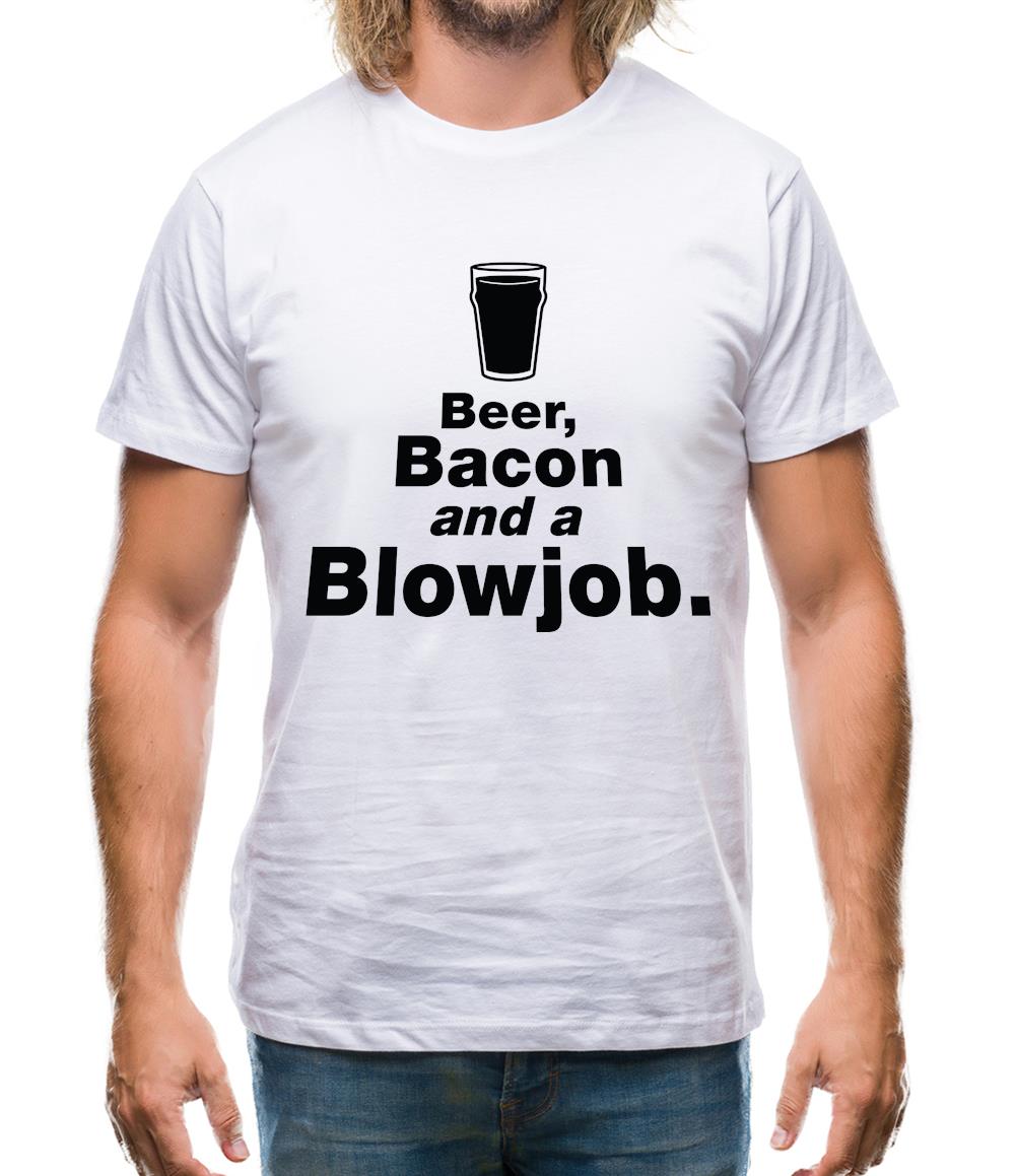 Beer Bacon And A Blowjob Mens T-Shirt