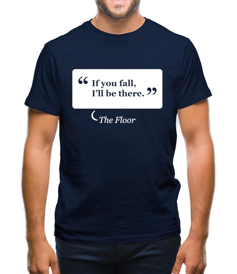 If You Fall I'll Be There - The Floor Mens T-Shirt