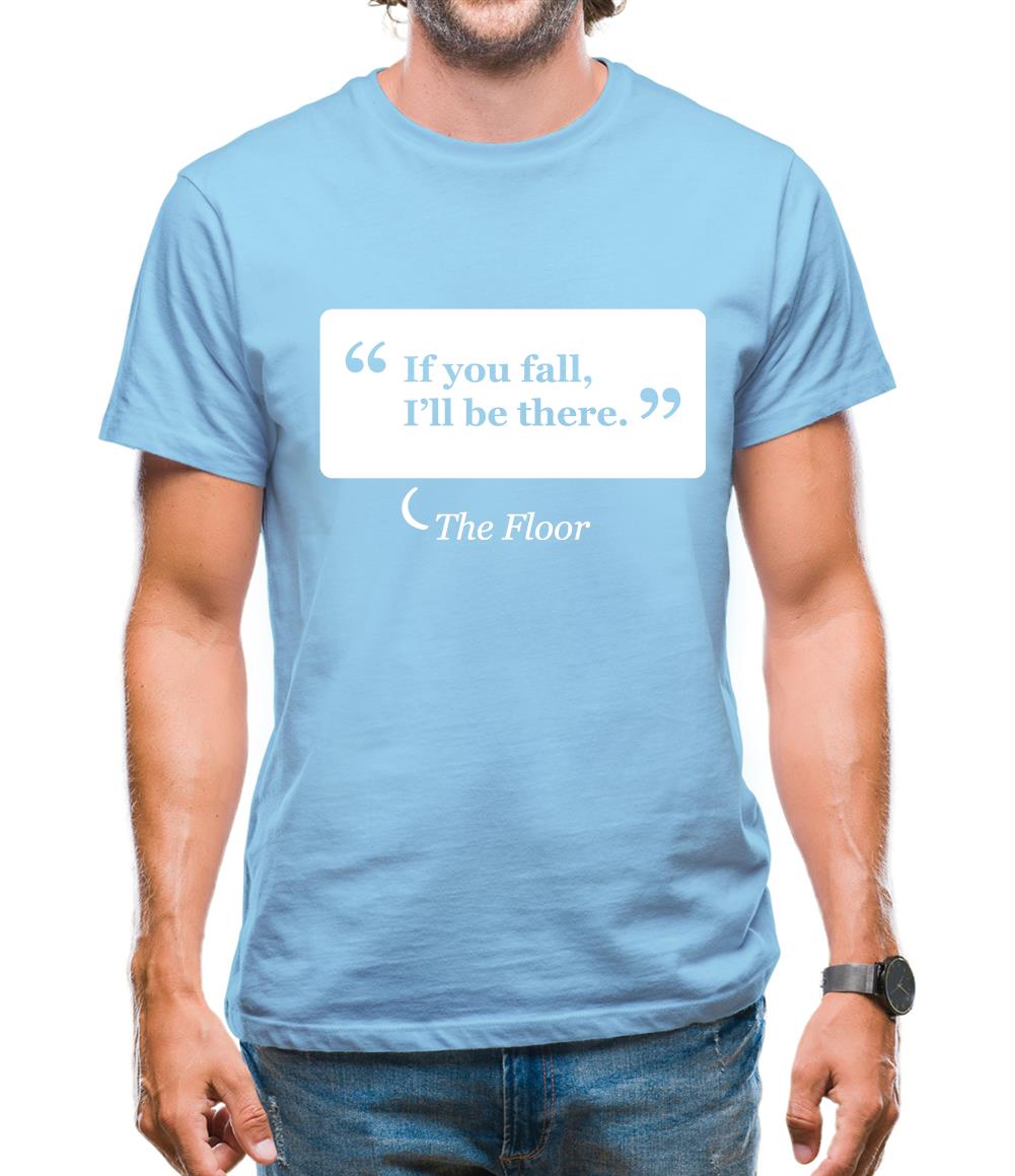 If You Fall I'll Be There - The Floor Mens T-Shirt