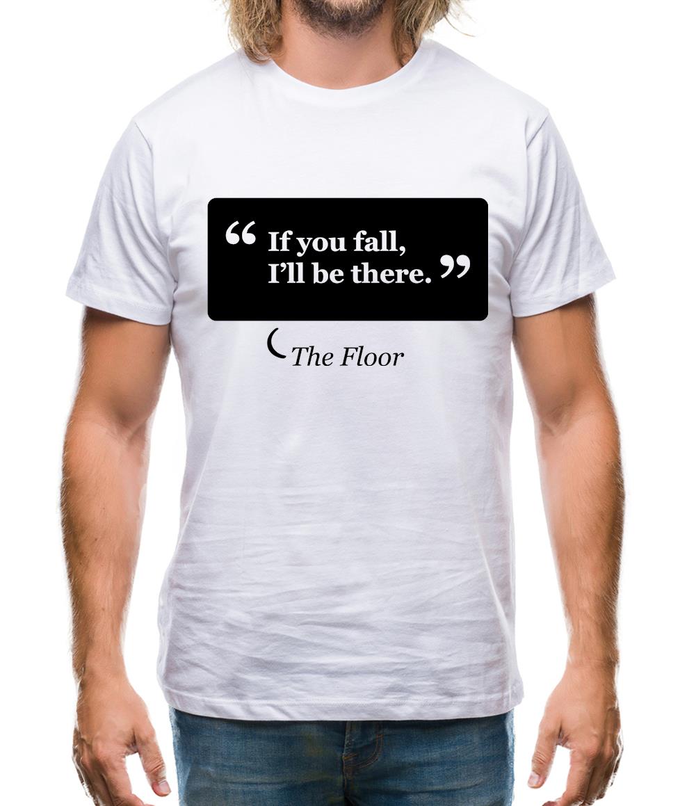 If You Fall I'll Be There - The Floor Mens T-Shirt