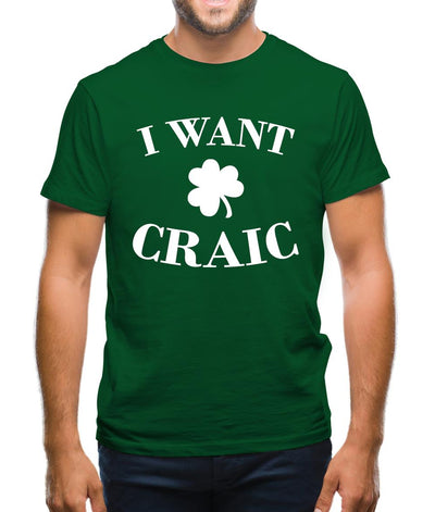 I Want Craic Mens T-Shirt