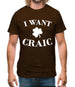 I Want Craic Mens T-Shirt