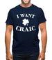 I Want Craic Mens T-Shirt