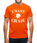 I Want Craic Mens T-Shirt