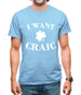 I Want Craic Mens T-Shirt
