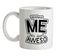 Without Me It's Just Aweso Ceramic Mug