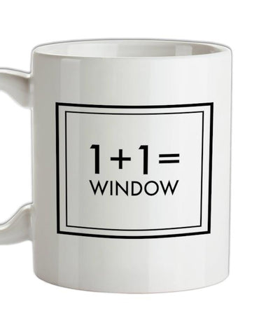 One Plus One Equals Window Ceramic Mug